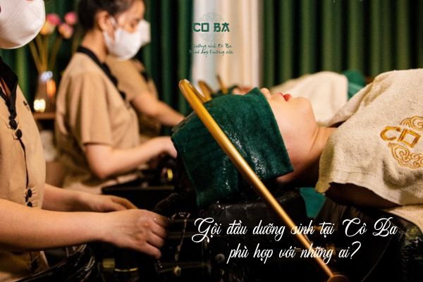 Gội đầu dưỡng sinh tại Cô Ba phù hợp với những ai