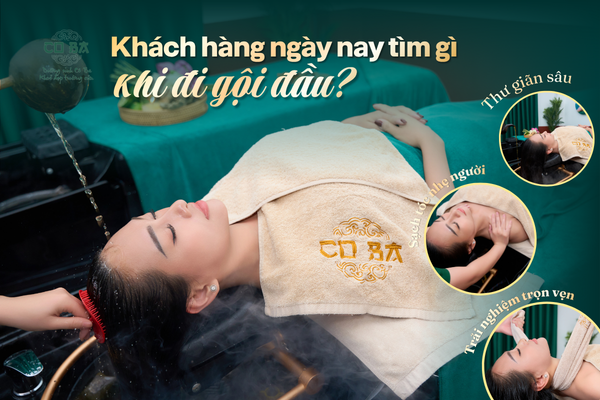 Khách hàng ngày nay tìm gì khi đi gội đầu?