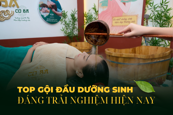 Top gội đầu dưỡng sinh ở đâu - đáng trải nghiệm nhất hiện nay?